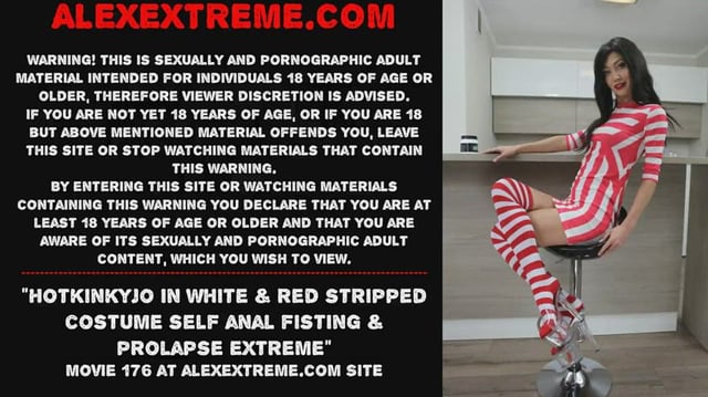 Hotkinkyjo in white &amp; red stripped costume self anal fisting &amp; prolapse extreme