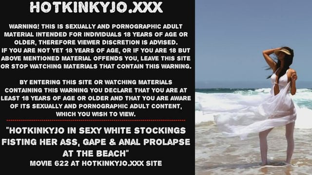 Hotkinkyjo in fine white stockings fisting her behind gape &amp; anal prolapse at the beach